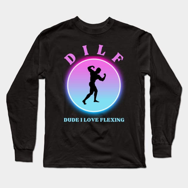 DUDE I LOVE FLEXING (DILF) Long Sleeve T-Shirt by Jaxon Apparel